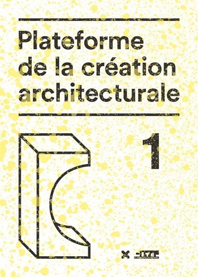Plateforme de la création architecturale. Vol. 1. Dix architectes face à face dans l'espace européen