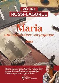 Maria : une cuisinière voyageuse : roman suivi de son cahier de recettes