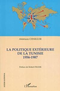 La politique extérieure de la Tunisie : 1956-1987