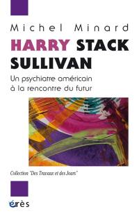 Harry Stack Sullivan : un psychiatre américain à la rencontre du futur