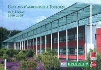 Cent ans d'agronomie à Toulouse : INP-ENSAT, 1909-2009