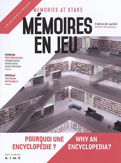 Mémoires en jeu = Memories at stake, n° 8. Pourquoi une encyclopédie ?. Why an encyclopedia ?