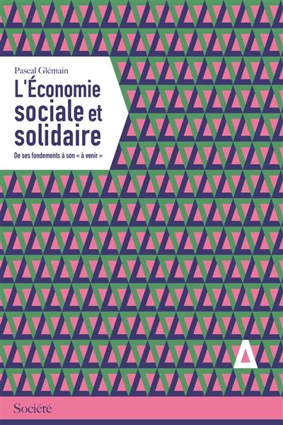 L'économie sociale et solidaire : de ses fondements à son "à venir"