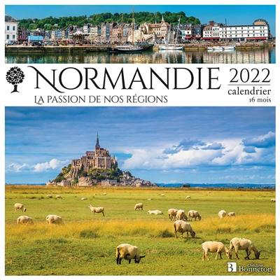 Normandie : la passion de nos régions : 2022, calendrier 16 mois