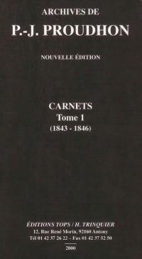 Oeuvres de J. -P. Proudhon. Vol. 1. Carnets : 1843-1846