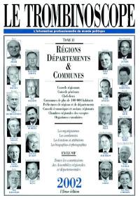 Le trombinoscope : l'information professionnelle du monde politique. Vol. 2. Régions, départements, communes
