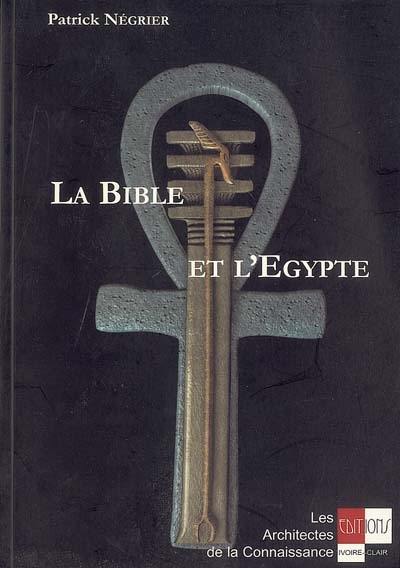 La Bible et l'Egypte : introduction à l'ésotérisme biblique