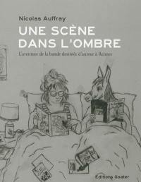 Une scène dans l'ombre : l'aventure de la bande dessinée d'auteur à Rennes