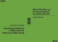 Black Panther ou Le retournement du signe africain. Revoir Black Panther, en hommage à Chadwick Boseman