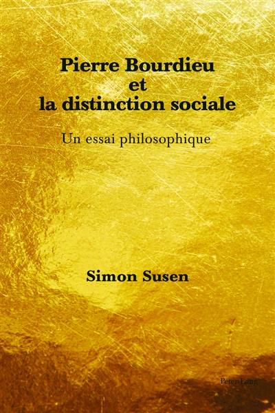 Pierre Bourdieu et la distinction sociale : un essai philosophique