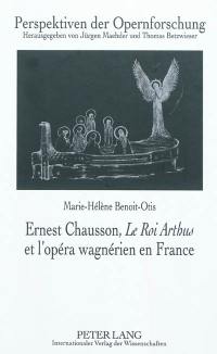 Ernest Chausson, Le Roi Arthus et l'opéra wagnérien en France
