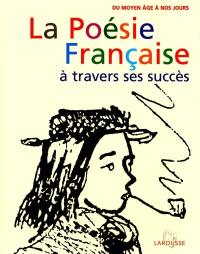 La poésie française à travers ses succès : du Moyen Age à nos jours