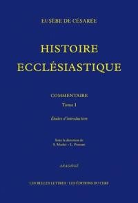 Histoire ecclésiastique : Eusèbe de Césarée : commentaire. Vol. 1. Etudes d'introduction