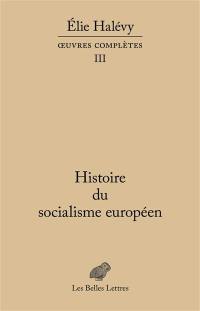 Oeuvres complètes. Vol. 3. Histoire du socialisme européen