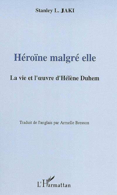 Héroïne malgré elle : la vie et l'oeuvre d'Hélène Duhem