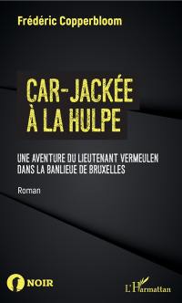 Car-jackée à La Hulpe : une aventure du lieutenant Vermeulen dans la banlieue de Bruxelles