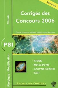 Physique, modélisation et chimie PSI : corrigés des concours 2006 : Ecole Polytechniqe, Mines-Ponts, Centrale-Supélec, concours communs polytechniques