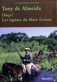 Onça ! : les jaguars du Mato Grosso