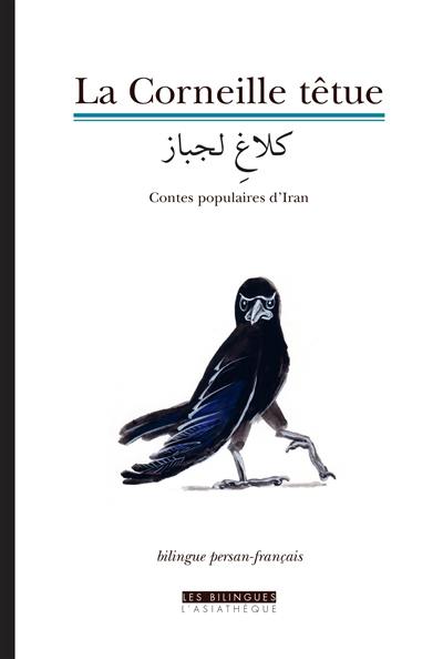 La corneille têtue : contes populaires d'Iran