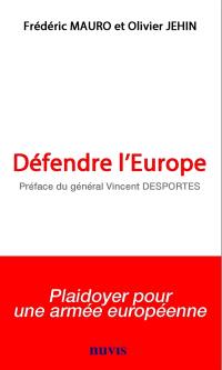 Défendre l'Europe : plaidoyer pour une armée européenne
