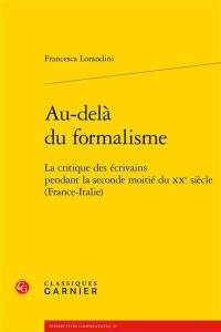 Au-delà du formalisme : la critique des écrivains pendant la seconde moitié du XXe siècle (France-Italie)