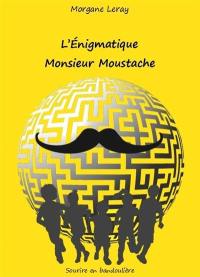 L'énigmatique monsieur Moustache