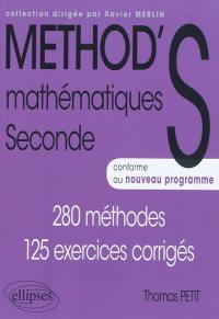 Méthod'S mathématique, seconde : 280 méthodes, 125 exercices corrigés : conforme au nouveau programme