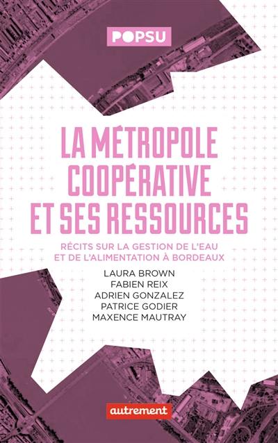 La métropole coopérative et ses ressources : récits sur la gestion de l'eau et de l'alimentation à Bordeaux