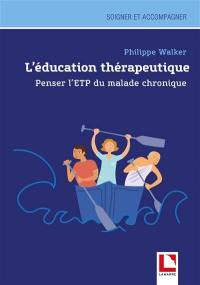 L'éducation thérapeutique : penser l'ETP du malade chronique : à la découverte du monde du malade chronique, la patient diabétique