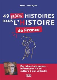 49 petites histoires dans l'histoire de France