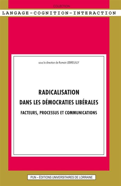 Radicalisation dans les démocraties libérales : facteurs, processus et communications