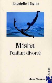 Misha, l'enfant divorcé