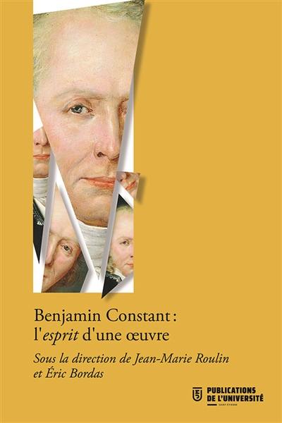 Benjamin Constant : l'esprit d'une oeuvre