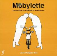Mobylette : conversation instructive sur le théâtre et la mécanique