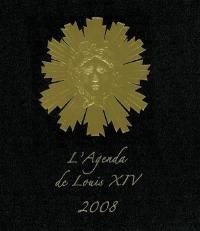 L'agenda de Louis XIV 2008 (1638-1715)
