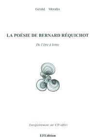 La poésie de Bernard Réquichot : de l'être à lettre