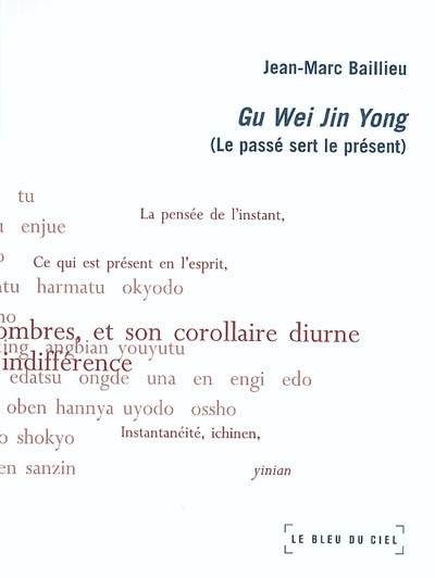 Gu wei jin yong : le passé sert le présent