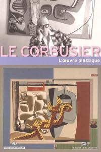 Le Corbusier, l'oeuvre plastique