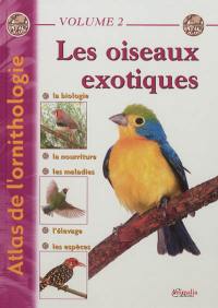 Atlas de l'ornithologie. Vol. 2. Les oiseaux exotiques