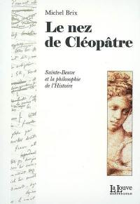 Le nez de Cléopâtre : Sainte-Beuve et la philosophie de l'Histoire
