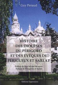 Histoire des diocèses du Périgord et des évêques de Périgueux et Sarlat