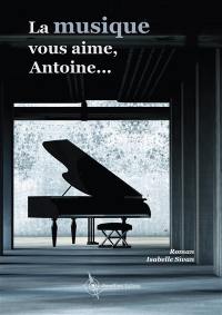 La musique vous aime, Antoine...