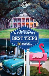Florida & the South's best trips : 30 amazing road trips