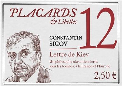 Placards & libelles. Vol. 12. Lettre de Kiev : un philosophe ukrainien écrit sous les bombes, à la France et l'Europe