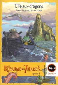Le royaume des 7 mares. Vol. 4. L'île aux dragons