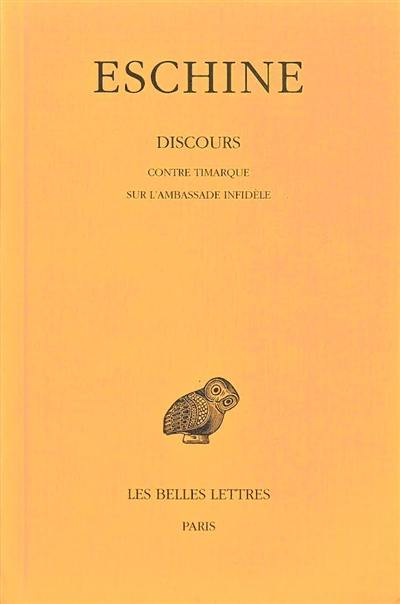 Discours. Vol. 1. Contre Timarque. Sur l'ambassade infidèle