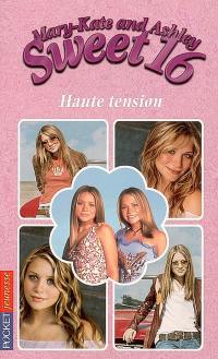 Sweet 16, Mary-Kate and Ashley. Vol. 10. Haute tension