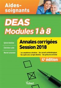 Aides-soignants, DEAS modules 1 à 8 : annales corrigées session 2018