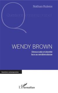 Wendy Brown : démocratie et identité face au néolibéralisme