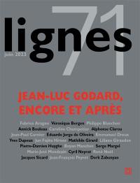 Lignes, n° 71. Jean-Luc Godard, encore et après